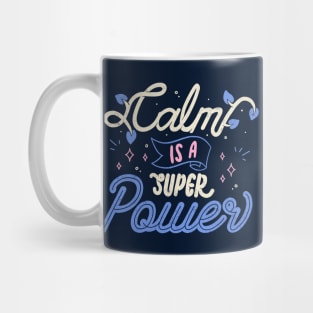 Calm is a Super Power by Tobe Fonseca Mug